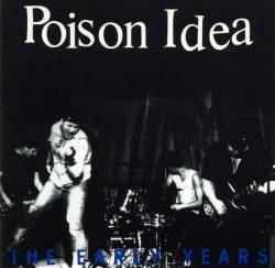 Poison Idea : The Early Years